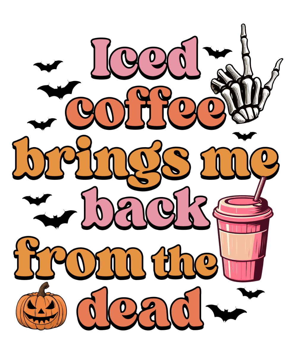 Text reads: "Iced coffee brings me back from the dead" in multicolored, stylized lettering. Surrounded by black bats, a jack-o'-lantern, a pink coffee cup, and a skeleton hand making a rock gesture.