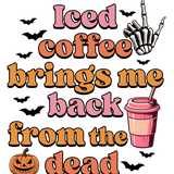 Text reads: "Iced coffee brings me back from the dead" in multicolored, stylized lettering. Surrounded by black bats, a jack-o'-lantern, a pink coffee cup, and a skeleton hand making a rock gesture.
