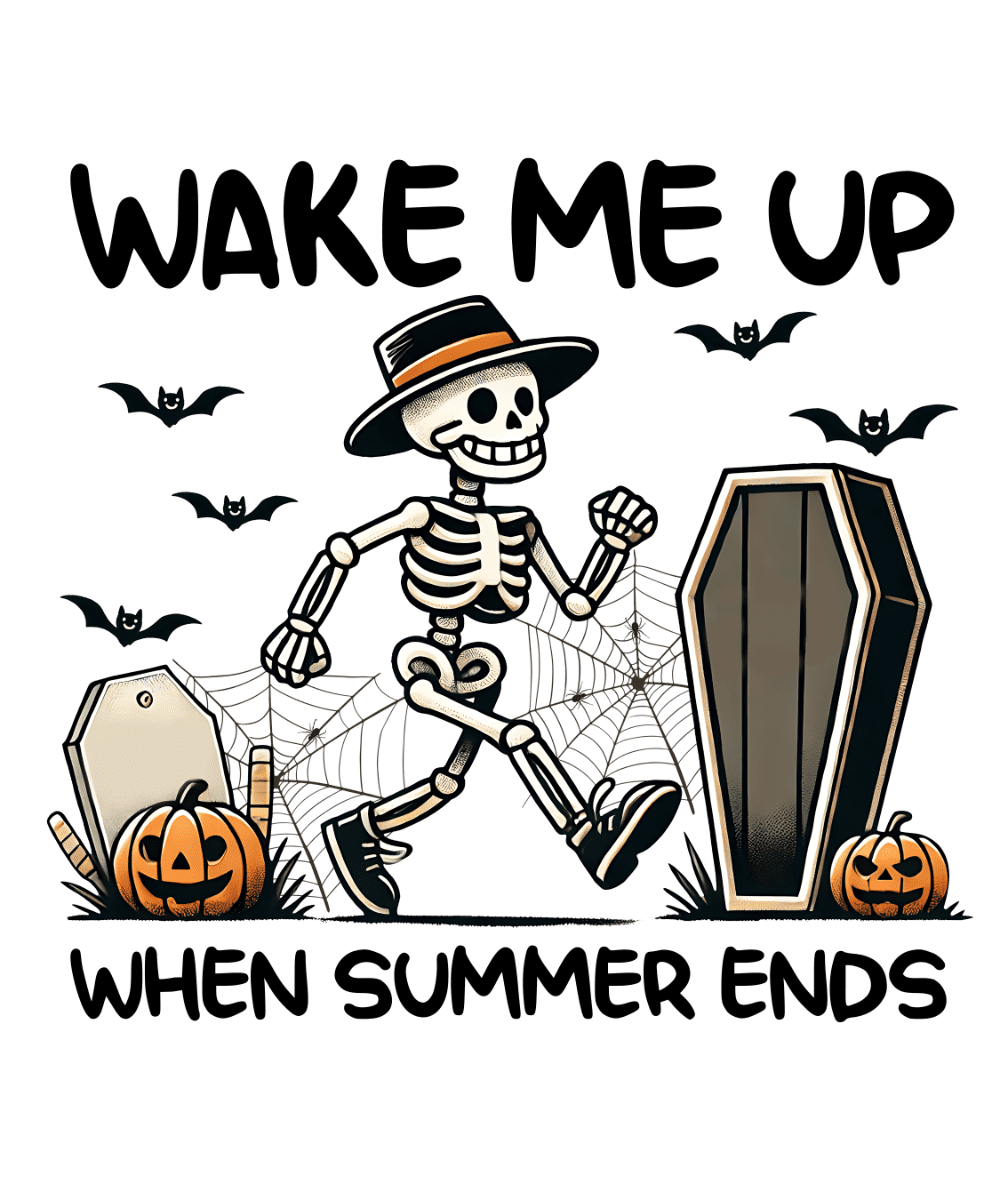 The text reads: "WAKE ME UP WHEN SUMMER ENDS". The illustration shows a smiling skeleton wearing a hat, surrounded by bats, spider webs, jack-o'-lanterns, and coffins, creating a Halloween-themed scene.