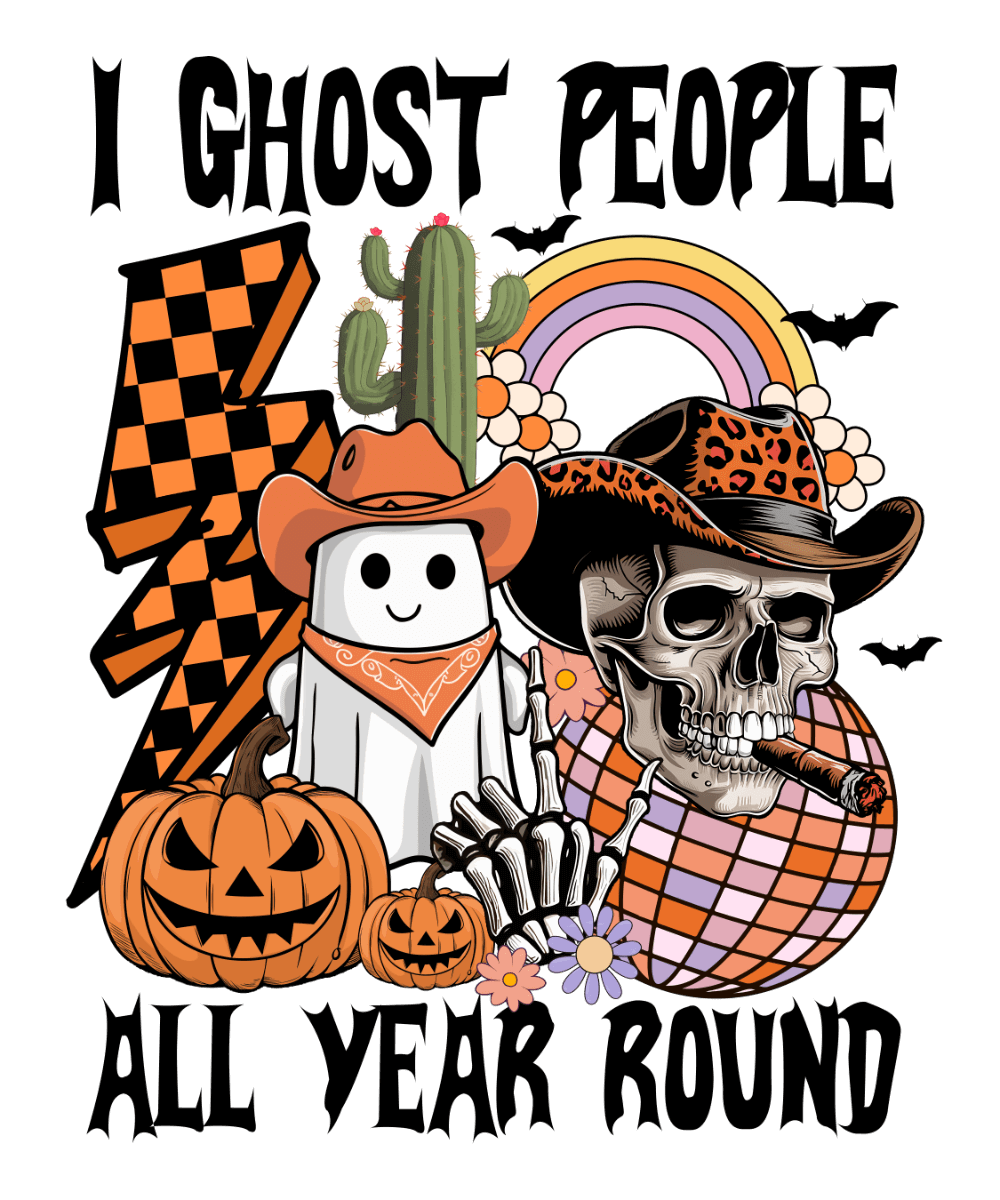 Text reads: "I GHOST PEOPLE ALL YEAR ROUND". The image depicts a cute cartoon ghost with a cowboy hat, a skull smoking a cigar, jack-o'-lanterns, bats, a rainbow, a cactus, flowers, and a checkered lightning bolt in orange and black.