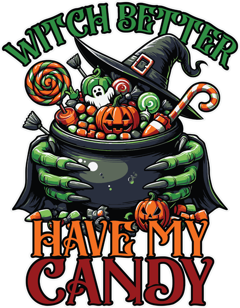 A witch's cauldron filled with Halloween candy, decorated with a witch's hat, pumpkins, lollipops, and candy canes. Green skeletal hands grip the cauldron. Text reads: "WITCH BETTER HAVE MY CANDY" in stylized lettering.