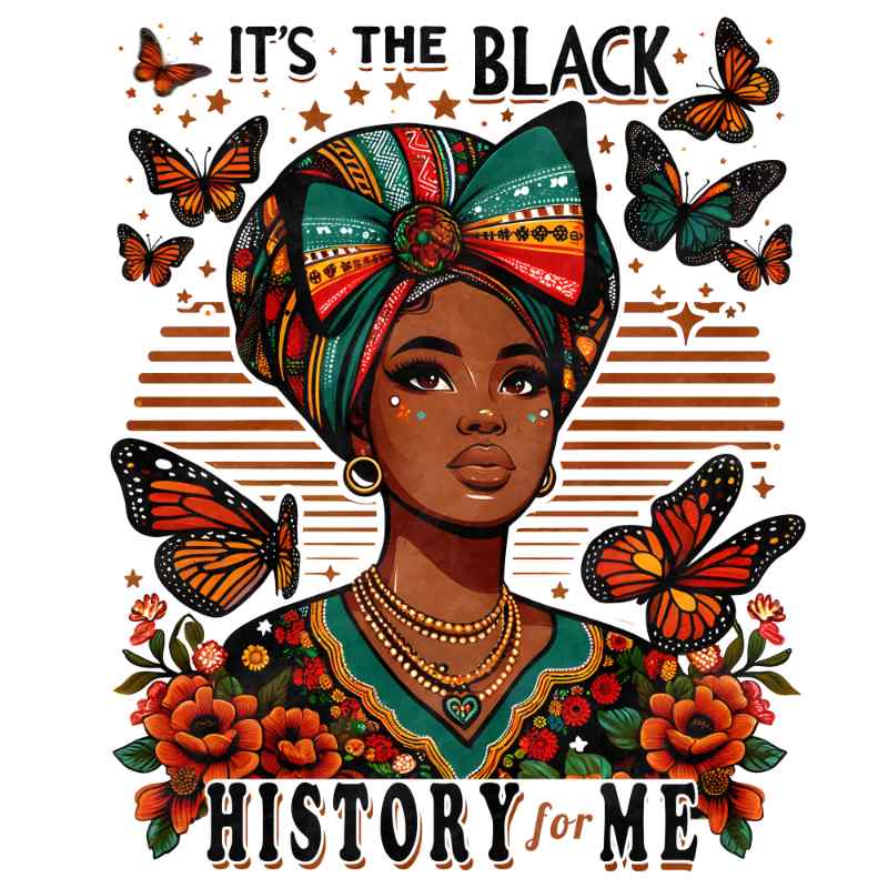 Colorful illustration of a woman in traditional headwrap surrounded by monarch butterflies with 'It's the Black History for Me' text