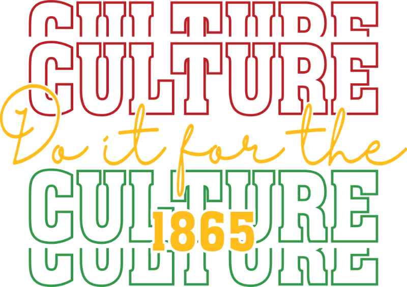 Graphic design reading 'Culture' in red and green with 'Do it for the Culture 1865' in yellow and green text