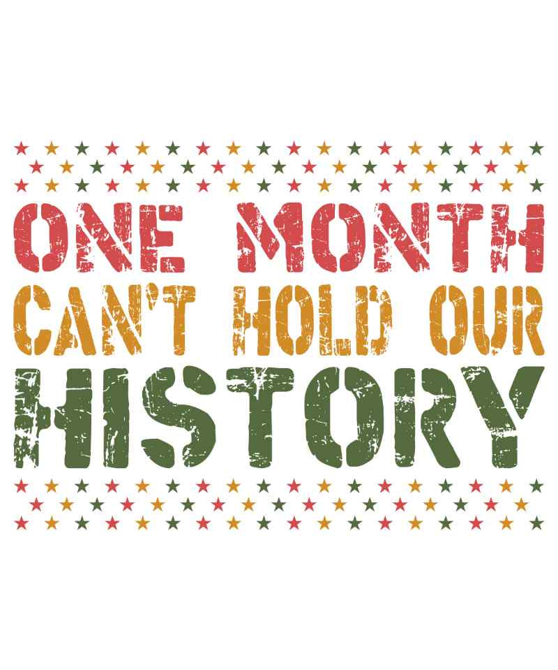 Distressed text reading 'One Month Can't Hold Our History' with red, green, and yellow star border