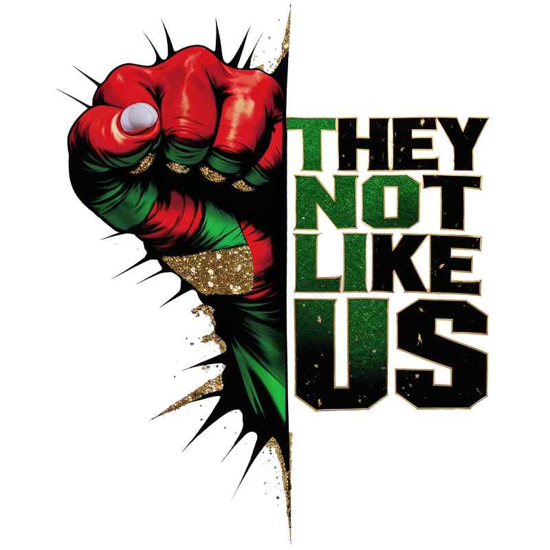 Red and green fist graphic with text 'They Not Like Us' in bold typography