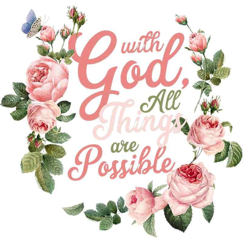 Pink roses with inspirational quote 'With God, All Things are Possible' and delicate blue butterfly