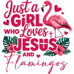 Pink flamingo with Christian faith-themed text saying 'Just a Girl Who Loves Jesus and Flamingos'