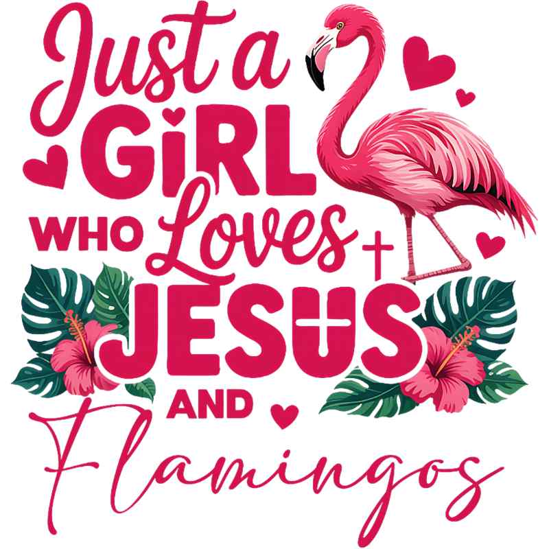 Pink flamingo with Christian faith-themed text saying 'Just a Girl Who Loves Jesus and Flamingos'