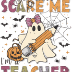 A cute ghost wearing a bow, holding a pencil, surrounded by bats, spiders, and a jack-o'-lantern. Text reads: "You can't SCARE ME, I'm a TEACHER" in colorful, playful lettering.