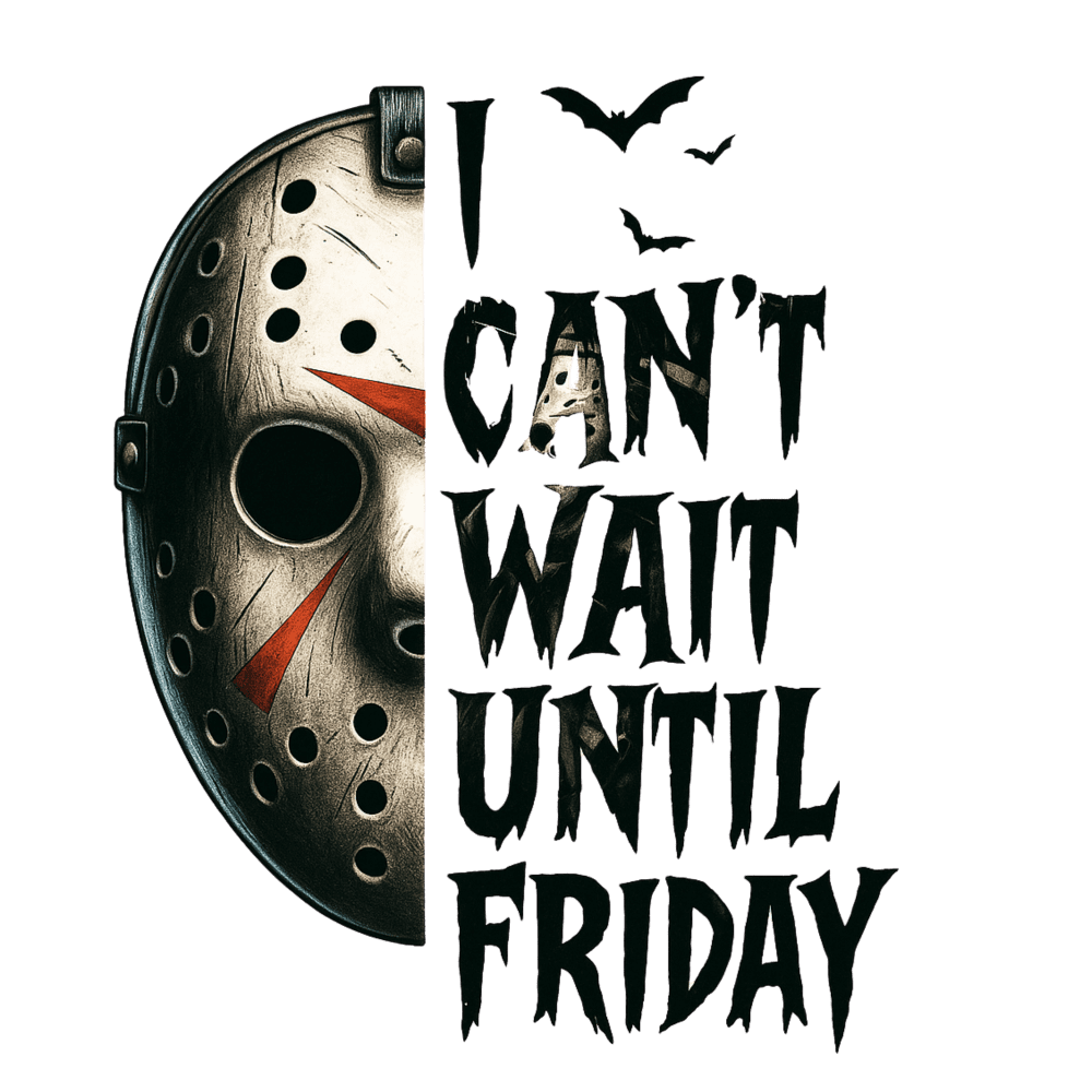 A hockey mask from a horror movie, half-colored, with bats and jagged text reading: "I CAN'T WAIT UNTIL FRIDAY" in a spooky, Halloween-themed design.