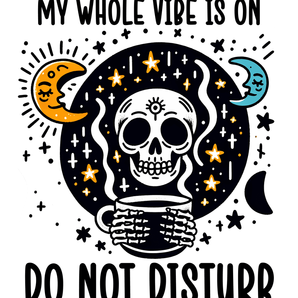 "MY WHOLE VIBE IS ON DO NOT DISTURB" Illustration of a stylized skull holding a mug, surrounded by crescent moons, stars, and crosses on a black background, creating a mystical, whimsical aesthetic.