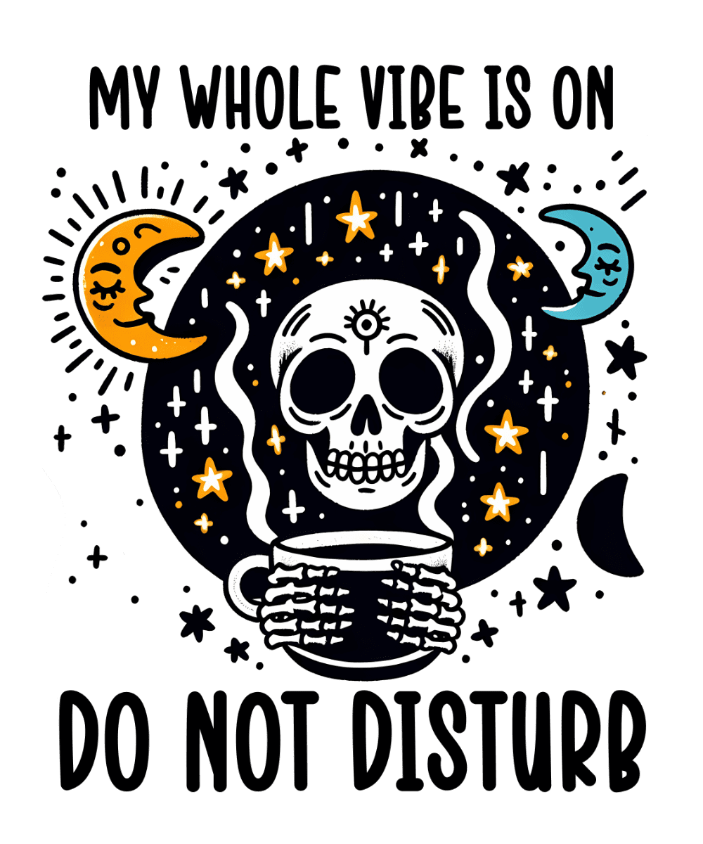 "MY WHOLE VIBE IS ON DO NOT DISTURB" Illustration of a stylized skull holding a mug, surrounded by crescent moons, stars, and crosses on a black background, creating a mystical, whimsical aesthetic.