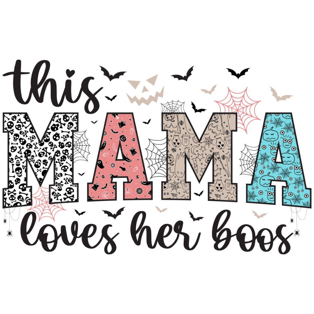 The text "This MAMA loves her boos" is stylized with Halloween-themed letters featuring skulls, spiderwebs, pumpkins, and bats in black, pink, tan, and blue colors.