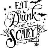The text reads: "Eat, Drink and Be Scary". The phrase is stylishly written in black and white, decorated with bats, spider webs, a crescent moon, and small dots, creating a Halloween-themed design.