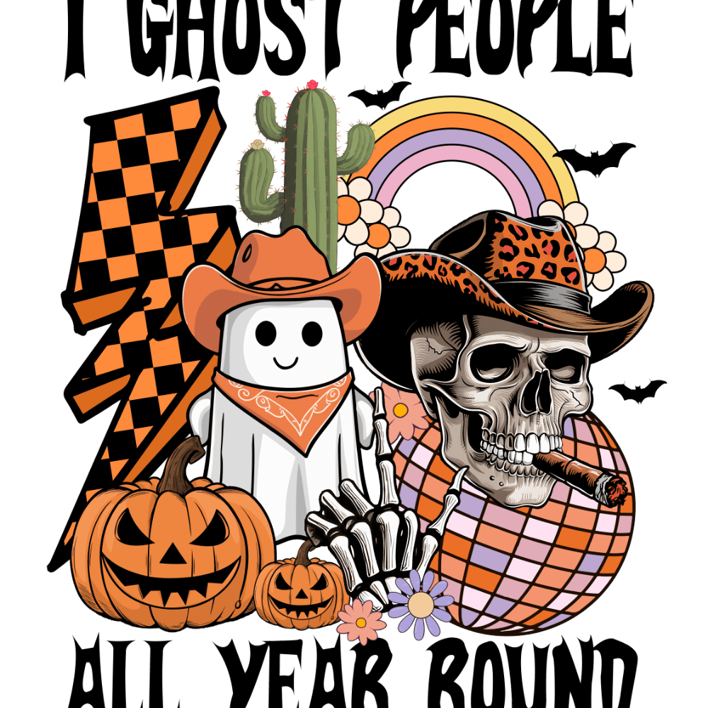 Text reads: "I GHOST PEOPLE ALL YEAR ROUND". The image depicts a cute cartoon ghost with a cowboy hat, a skull smoking a cigar, jack-o'-lanterns, bats, a rainbow, a cactus, flowers, and a checkered lightning bolt in orange and black.