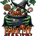 A witch's cauldron filled with Halloween candy, decorated with a witch's hat, pumpkins, lollipops, and candy canes. Green skeletal hands grip the cauldron. Text reads: "WITCH BETTER HAVE MY CANDY" in stylized lettering.