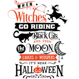 A stylized Halloween-themed typographic poster in black, white, and orange featuring a witch on a broomstick, a black cat, and a crescent moon, with text reading: "When Witches GO RIDING and Black Cats ARE SEEN the MOON Laughs & Whispers IT'S NEAR HALLOWEEN"