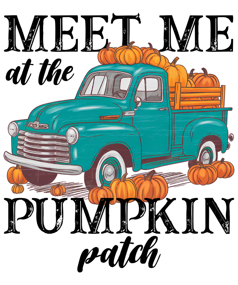 A teal vintage pickup truck loaded with orange pumpkins, surrounded by more pumpkins on the ground. Text reads: "MEET ME at the PUMPKIN patch" in distressed black lettering.