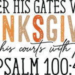 Text reads: "ENTER HIS GATES WITH THANKSGIVING and his courts with praise PSALM 100:4" in various rustic orange, brown, and black font styles and sizes, with "THANKSGIVING" being the most prominent text.