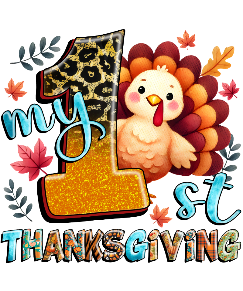 A cute cartoon turkey next to a glittery number 1 and fall maple leaves, with colorful text reading "My 1st THANKSGIVING" in a playful, decorative style.