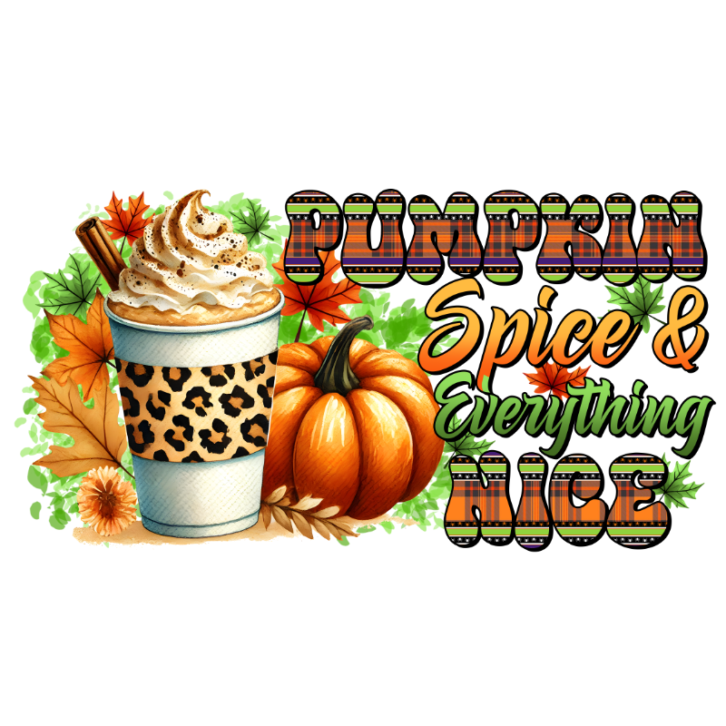 A latte with whipped cream, cinnamon stick, and autumn leaves, next to a pumpkin. Text reads: "Pumpkin Spice & Everything Nice" in stylized, colorful lettering.