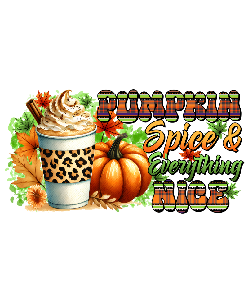 A latte with whipped cream, cinnamon stick, and autumn leaves, next to a pumpkin. Text reads: "Pumpkin Spice & Everything Nice" in stylized, colorful lettering.