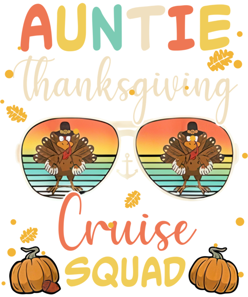 Sunglasses reflect two cartoon turkeys on an orange-yellow sunset background. Text reads "AUNTIE Thanksgiving Cruise SQUAD" with autumn leaves and pumpkins decorating the design.