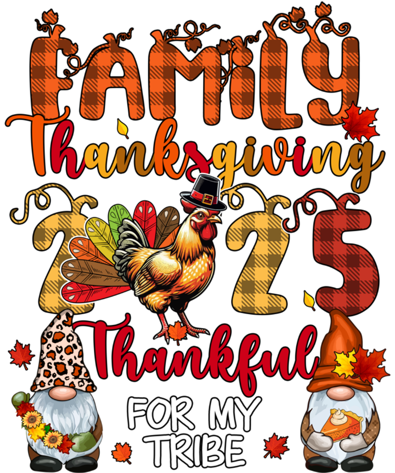 A colorful Thanksgiving-themed design with plaid "FAMILY" letters, a rooster in a pilgrim hat, two gnomes, and text reading "Family Thanksgiving 2023 Thankful for my Tribe" with autumn maple leaves.