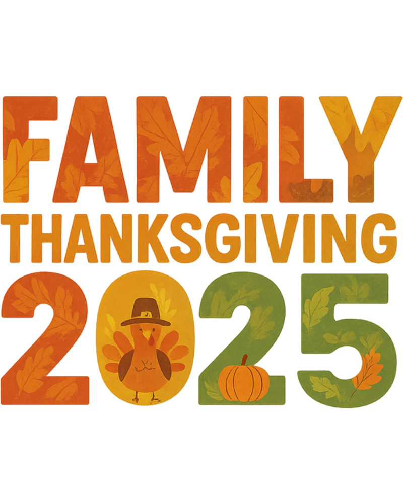 "Family Thanksgiving 2025" written in orange and green letters, with a cartoon turkey wearing a pilgrim hat and autumn leaves decorating the numbers.