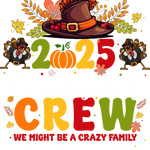 A Thanksgiving-themed graphic featuring the year 2025, decorated with autumn leaves, a pilgrim hat, and two cartoon turkeys. The text "CREW: WE MIGHT BE A CRAZY FAMILY" appears below in colorful letters.