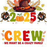 A Thanksgiving-themed graphic featuring the year 2025, decorated with autumn leaves, a pilgrim hat, and two cartoon turkeys. The text "CREW: WE MIGHT BE A CRAZY FAMILY" appears below in colorful letters.