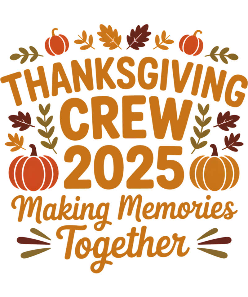 The text "Thanksgiving Crew 2025 Making Memories Together" is surrounded by autumn-colored pumpkins, leaves, and branch decorations in shades of orange, brown, and green.