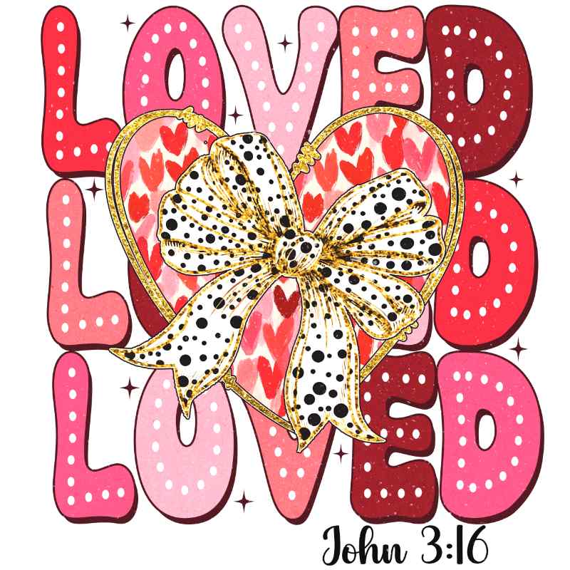 Pink and red 'LOVED' text with gold polka dot bow on heart background with John 3:16 scripture